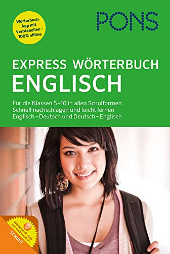 PONS Express Wörterbuch Englisch: Für die Klassen 5-10 in allen Schulformen. Schnell nachschlagen und leicht lernen. Englisch-Deutsch / ... Englisch – Deutsch und Deutsch – Englisch