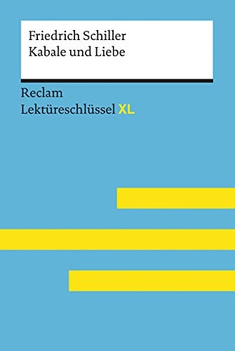 Kabale und Liebe von Friedrich Schiller: Lektüreschlüssel mit Inhaltsangabe, Interpretationen, Prüfungsaufgaben mit Lösungen, Lernglossar – Schiller, ... Bernd – 15469 (Reclam Lektüreschlüssel XL)