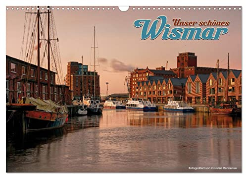 Unser schönes Wismar (Wandkalender 2026 DIN A3 quer), CALVENDO Monatskalender: Ein Streifzug durch die schöne Hansestadt Wismar. (CALVENDO Orte)