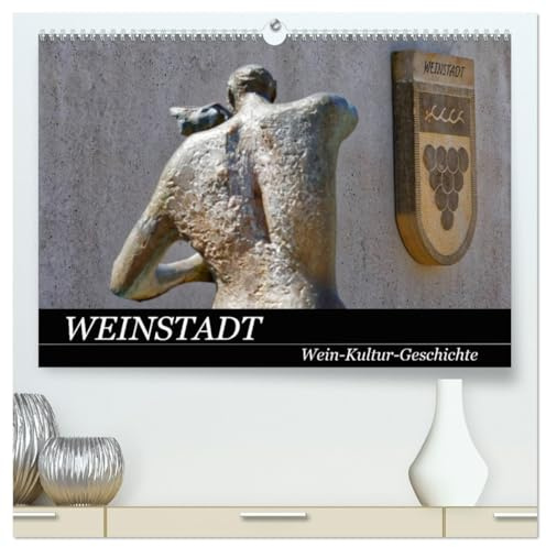 Weinstadt Wein-Kultur-Geschichte (hochwertiger Premium Wandkalender 2026 DIN A2 quer), Kunstdruck in Hochglanz: Weinstadt - eine Stadt mit Geschichte, edlem Wein und schöner Kultur (CALVENDO Orte)