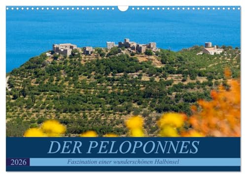 DER PELOPONNES (Wandkalender 2026 DIN A3 quer), CALVENDO Monatskalender: Faszination einer wunderschönen Halbinsel (CALVENDO Orte)