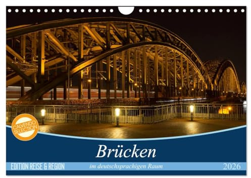 Brücken im deutschsprachigen Raum (Wandkalender 2026 DIN A4 quer), CALVENDO Monatskalender: Ein Blick auf die Brückenbaukunst in Deutschland, Österreich und der Schweiz (CALVENDO Orte)