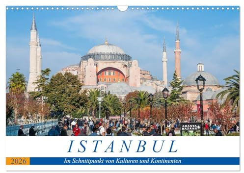 Istanbul - Im Schnittpunkt von Kulturen und Kontinenten (Wandkalender 2026 DIN A3 quer), CALVENDO Monatskalender: Istanbul, die pulsierende Metropole am Bosporus. (CALVENDO Orte)