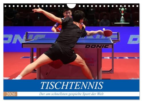 Tischtennis - Der am schnellsten gespielte Sport der Welt (Wandkalender 2026 DIN A4 quer), CALVENDO Monatskalender: Rasanz, Dynamik, Koordination, Kampf - dieser Sport bietet alles! (CALVENDO Sport)