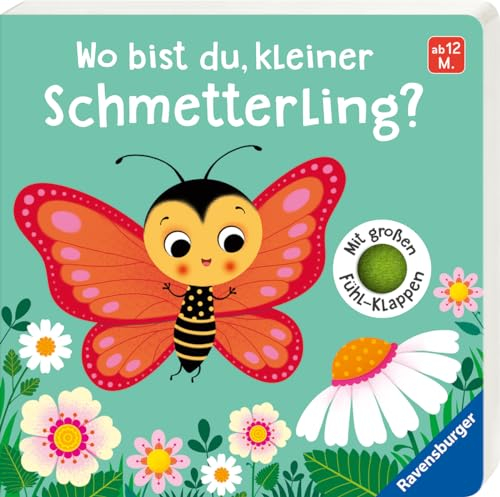 Wo bist du, kleiner Schmetterling? Mit großen Fühl-Klappen - Spielbuch mit Stoff-Klappen, Kinderbuch ab 12 Monaten: Mit großen Fühl-Klappen
