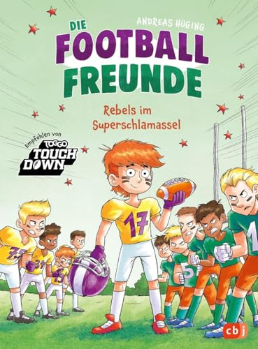 Die Football-Freunde – Rebels im Superschlamassel: Das zweite American-Football-Abenteuer für Kinder ab 8 Jahren (Die Football-Freunde-Reihe, Band 2)