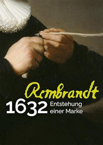 Rembrandt 1632. Entstehung einer Marke / Creation of a Brand