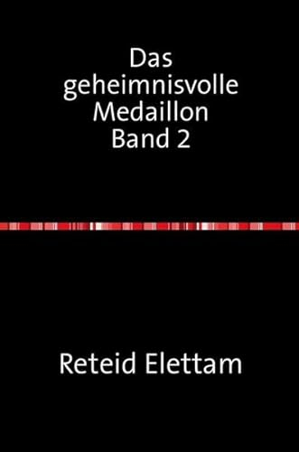 Das geheimnisvolle Medaillon / Das geheimnisvolle Medaillon Band 2: Das geheimnisvolle Medaillon