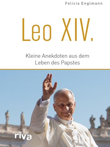 Leo XIV.: Kleine Anekdoten aus dem Leben des Papstes | Ein biografisches Highlight für Gläubige, Christen und alle, die sich für den Vatikan interessieren