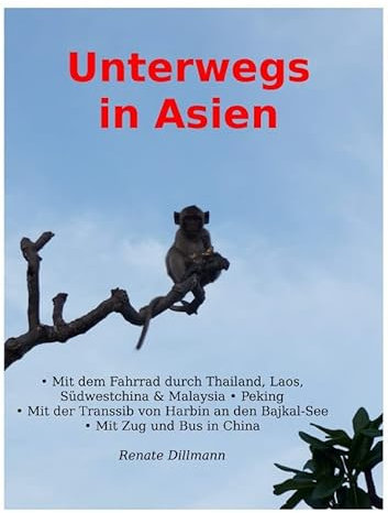 Unterwegs in Asien: Ein Reisebericht: