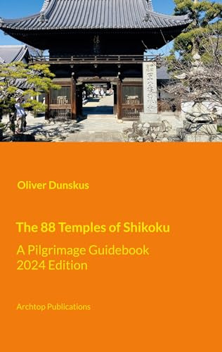The 88 Temples of Shikoku: A Pilgrimage Guidebook - 2024 Edition
