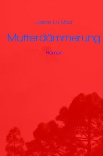 Mutterdämmerung: Roman