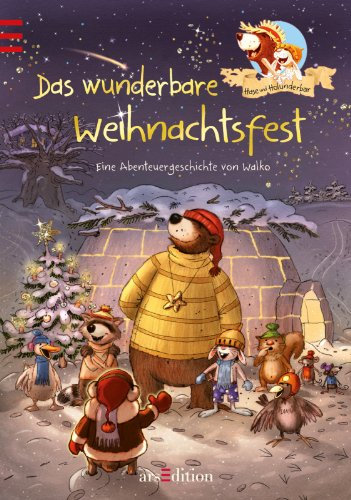 Hase und Holunderbär - Das wunderbare Weihnachtsfest: Band 8: Eine weihnachtliche Geschichte