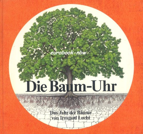 Die Baum-Uhr: Das Jahr der Bäume. Ab 6 Jahre
