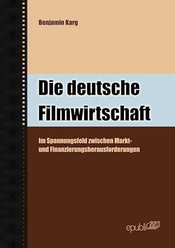 Die deutsche Filmwirtschaft: Im Spannungsfeld zwischen Markt- und Finanzierungsherausforderungen
