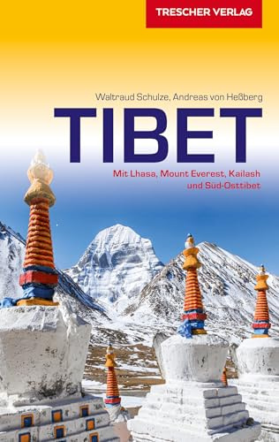 TRESCHER Reiseführer Tibet: Mit Lhasa, Mount Everest, Kailash und Süd-Osttibet