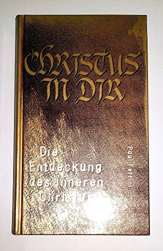 Die Entdeckung des inneren Christus: Christus in Dir