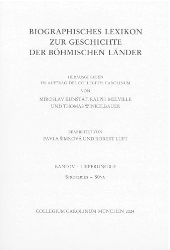 Biographisches Lexikon zur Geschichte der böhmischen Länder. Band IV, Lieferung 8-9: Stroperius – Sůva