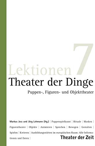 Theater der Dinge: Puppen-, Figuren- und Objekttheater (Lektionen)