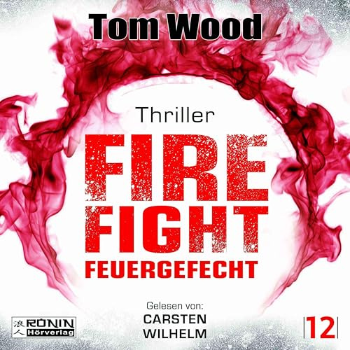 Firefight – Feuergefecht. Gnade hat ihren Preis. Zeit für Victor, zu zahlen.: Ein Victor-Thriller von Tom Wood