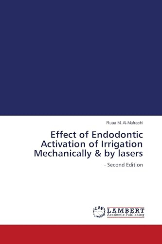 Effect of Endodontic Activation of Irrigation Mechanically & by lasers: - Second Edition