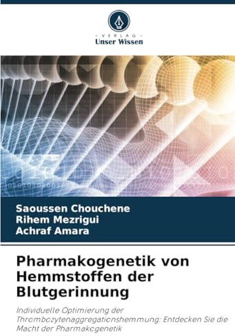 Pharmakogenetik von Hemmstoffen der Blutgerinnung: Individuelle Optimierung der Thrombozytenaggregationshemmung: Entdecken Sie die Macht der Pharmakogenetik