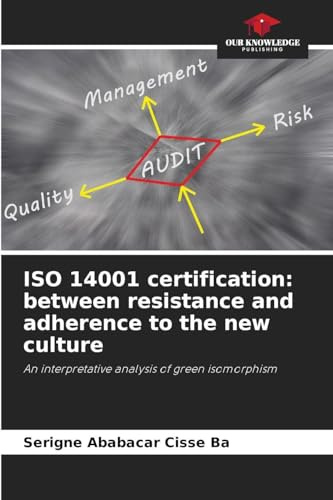 ISO 14001 certification: between resistance and adherence to the new culture: An interpretative analysis of green isomorphism