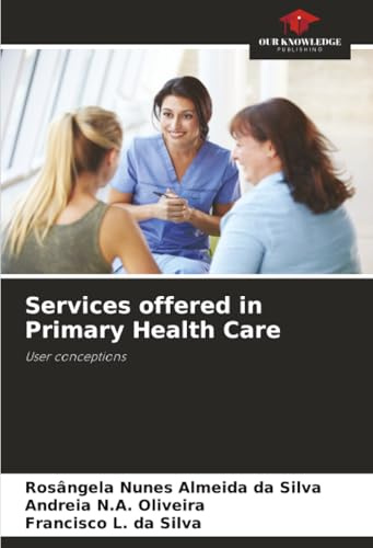 Services offered in Primary Health Care: User conceptions