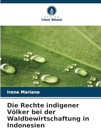 Die Rechte indigener Völker bei der Waldbewirtschaftung in Indonesien