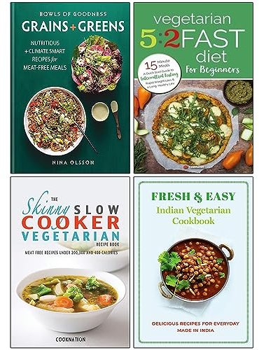 Bowls of Goodness Grains + Greens [Hardcover], Vegetarian 5:2 Fast Diet for Beginners, The Skinny Slow Cooker Vegetarian Recipe Book & Fresh & Easy Indian Street Food 4 Books Collection Set