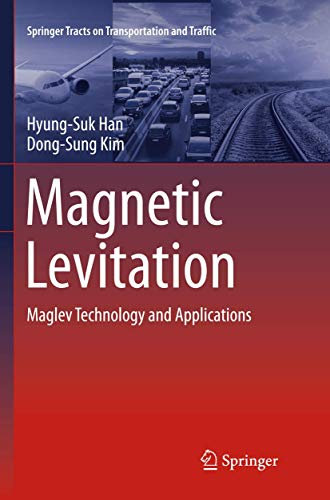 Magnetic Levitation: Maglev Technology and Applications (Springer Tracts on Transportation and Traffic, Band 13)