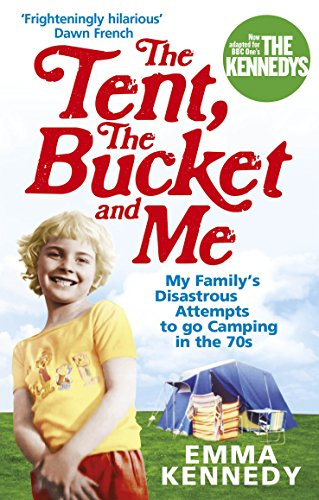 The Tent, the Bucket and Me: My Family's Disastrous Attempts to go Camping in the 70s