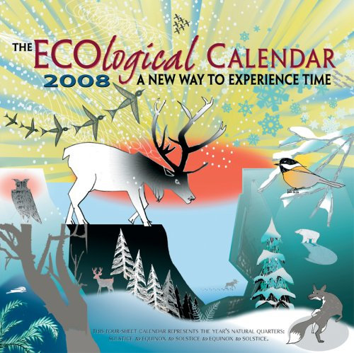 The ECOlogical Calendar 2008 Calendar: A New Way to Experience Time