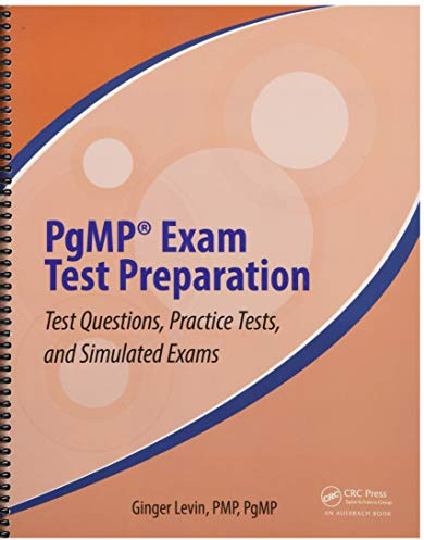 PgMP® Exam Test Preparation: Test Questions, Practice Tests, and Simulated Exams (Best Practices in Portfolio, Program, and Project Management)