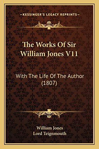 The Works Of Sir William Jones V11: With The Life Of The Author (1807)
