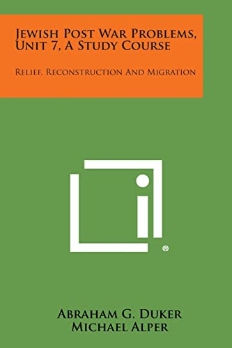 Jewish Post War Problems, Unit 7, a Study Course: Relief, Reconstruction and Migration