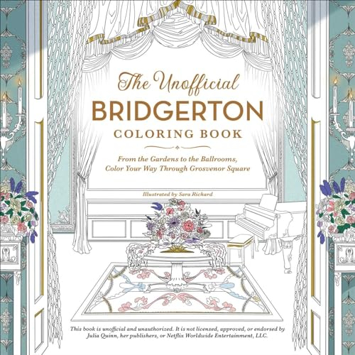 The Unofficial Bridgerton Coloring Book: From the Gardens to the Ballrooms, Color Your Way Through Grosvenor Square (Unofficial Coloring Book Gift Series)