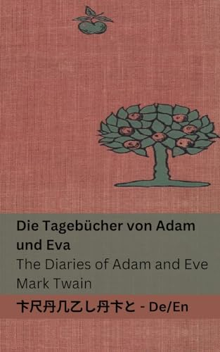 Die Tagebücher von Adam und Eva / The Diaries of Adam and Eve: Tranzlaty Deutsch English