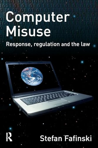 Computer Misuse: Response, Regulation and the Law