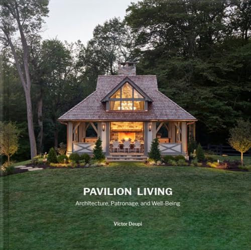 Pavilion Living: Architecture, Patronage, and Well-Being (Hardcover in Slipcase)