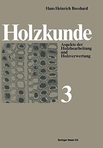 Holzkunde: Aspekte der Holzbearbeitung und Holzverwertung (Reihe der experimentellen Biologie, Band 20)