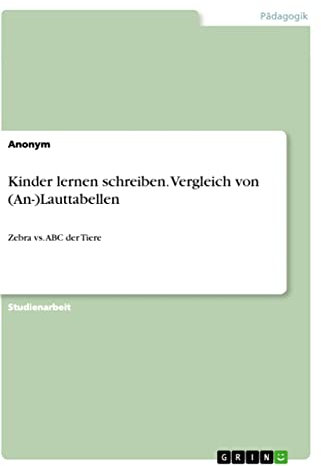 Kinder lernen schreiben. Vergleich von (An-)Lauttabellen: Zebra vs. ABC der Tiere