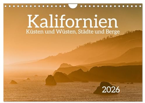 Kalifornien - Küsten und Wüsten, Städte und Berge (Wandkalender 2026 DIN A4 quer), CALVENDO Monatskalender: Die Küsten, Wüsten, Städte und Berge von Kalifornien (CALVENDO Orte)