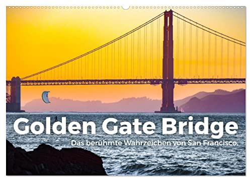 Golden Gate Bridge - Das berühmte Wahrzeichen von San Francisco. (Wandkalender 2026 DIN A2 quer), CALVENDO Monatskalender: Entdecken Sie die besten ... Brücke in San Francisco. (CALVENDO Orte)