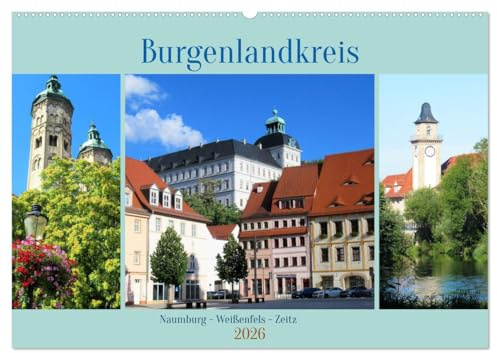 Burgenlandkreis - Naumburg, Weißenfels, Zeitz (Wandkalender 2026 DIN A2 quer), CALVENDO Monatskalender: Der im Süden von Sachsen-Anhalt liegende ... Städte und Flussläufe hervor. (CALVENDO Orte)