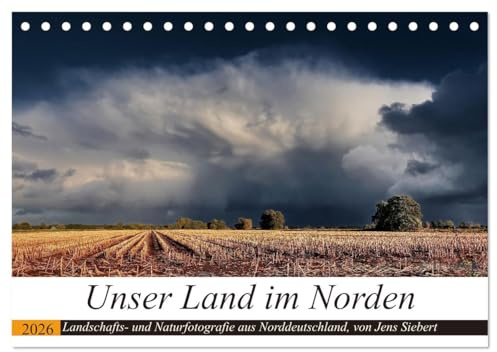 Unser Land im Norden (Tischkalender 2026 DIN A5 quer), CALVENDO Monatskalender: Landschafts- und Naturfotografie aus Norddeutschland, von Jens Siebert (CALVENDO Natur)