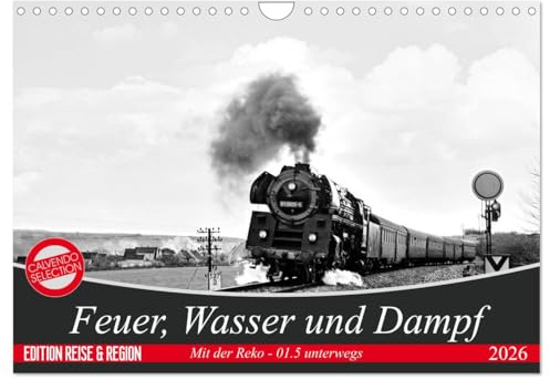 Feuer, Wasser und Dampf (Wandkalender 2026 DIN A4 quer), CALVENDO Monatskalender: Plandienst der BR 01.5 im Raum Saalfeld 1978 bis1981 (CALVENDO Technologie)