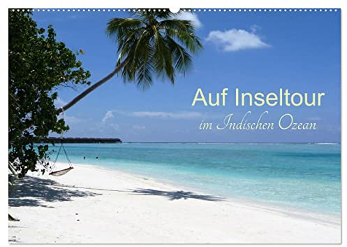 Auf Inseltour im Indischen Ozean (Wandkalender 2026 DIN A2 quer), CALVENDO Monatskalender: Die Inseln im Indischen Ozean, deren Menschen, die Natur ... ist einfach enorm erleben (CALVENDO Orte)