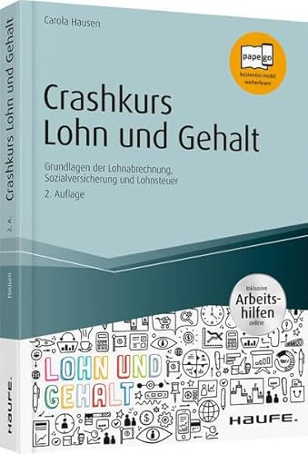 Crashkurs Lohn und Gehalt - inkl. Arbeitshilfen online: Grundlagen der Lohnabrechnung, Sozialversicherung und Lohnsteuer (Haufe Fachbuch)