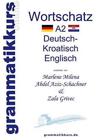Wörterbuch A2 Deutsch - Kroatisch - Bosnisch - Serbisch - Englisch: Lernwortschatz + Grammatik + Gutschrift: 10 Unterrichtsstunden per Internet für ... aus Kroatien Niveau A2
